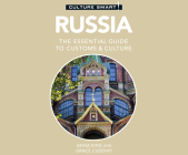 Russia - Culture Smart!: The Essential Guide to Customs & Culture (Culture Smart! The Essential Guide to Customs & Culture) By Anna King, Grace Cuddihy, Charles Armstrong (Read by) Cover Image
