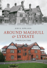 Around Maghull and Lydiate Through Time By John K. Rowlands Cover Image