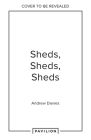 Sheds, Sheds, Sheds: Collected Tales from Up the Garden Path By Andrew Davies Cover Image