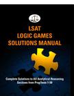 LSAT Logic Games Solutions Manual: Complete Solutions to All Analytical Reasoning Sections from PrepTests 1-50 (Cambridge LSAT) By Morley Tatro Cover Image