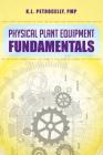 Physical Plant Equipment Fundamentals By Kenneth L. Petrocelly Cover Image