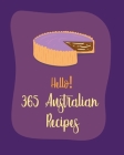 Hello! 365 Australian Recipes: Best Australian Cookbook Ever For Beginners [Book 1] By Mr World, Mr Walls Cover Image