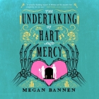 The Undertaking of Hart and Mercy By Megan Bannen, Michael Gallagher (Read by), Rachanee Lumayno (Read by) Cover Image