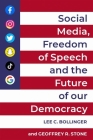 Social Media, Freedom of Speech, and the Future of Our Democracy By Lee C. Bollinger (Editor), Geoffrey R. Stone (Editor) Cover Image