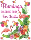 Flamingo Coloring Book for Adults: Gorgeous Flamingo Colouring For Girls Cover Image