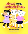 Alycat and the Friendship Friday By Alysson Foti Bourque, Chiara Civati (Illustrator) Cover Image