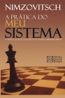 A Prática do Meu Sistema By Francisco Garcez Leme (Translator), Aaron Nimzovitsch Cover Image