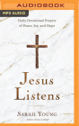 Jesus Listens: Daily Devotional Prayers of Peace, Joy, and Hope By Sarah Young, Nan Gurley (Read by) Cover Image