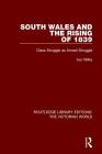 South Wales and the Rising of 1839: Class Struggle as Armed Struggle (Routledge Library Editions: The Victorian World) By Ivor Wilks Cover Image