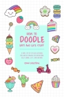 How to Doodle Easy and Cute Stuff: A Simple Step-By-Step Guide with Doodle Ideas and Easy Drawings for Your Notebooks, Bullet Journal, Gifts, Cards an By Sonia Firestone Cover Image