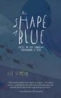 The Shape of Blue: Notes on Loss, Language, Motherhood & Fear Cover Image