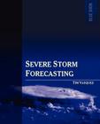 Severe Storm Forecasting, 1st Ed. By Tim Vasquez Cover Image