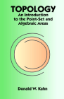 Topology: An Introduction to the Point-Set and Algebraic Areas (Dover Books on Mathematics) By Donald W. Kahn Cover Image