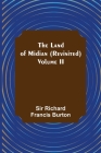 The Land of Midian (Revisited) - Volume II By Richard Francis Burton Cover Image
