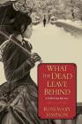 What the Dead Leave Behind (Gilded Age Mystery #1) Cover Image