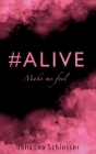 #Alive: Make me feel By Johanna Schlosser Cover Image