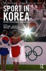 Sport in Korea: History, development, management (Routledge Research in Sport) Cover Image