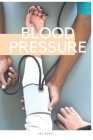 Blood Pressure Log Book: Medical Monitoring Health Diary Tracker for Weight, Medications, Blood Pressure, and Blood Sugar Cover Image