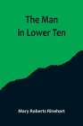 The Man in Lower Ten By Avery Rinehart, Mary Roberts Cover Image