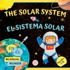 The Solar System for Bilingual Kids / El Sistema Solar Para Niños Bilingües: Learn about the planets, the Sun & the Moon / Aprende sobre los planetas, Cover Image