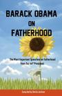 Barack Obama on Fatherhood: The Most Important Speeches on Fatherhood from Our 44th President By Sheila Jackson, Barack Obama Cover Image