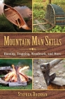 Mountain Man Skills: Hunting, Trapping, Woodwork, and More By Stephen Brennan Cover Image