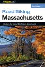 Road Biking(TM) Massachusetts: A Guide To The Greatest Bike Rides In Massachusetts, First Edition By Tom Catalini Cover Image