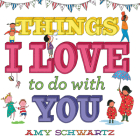 Things I Love to Do with You (100 Things) By Amy Schwartz Cover Image