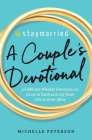 #Staymarried: A Couples Devotional: 30-Minute Weekly Devotions to Grow In Faith And Joy from I Do to Ever After By Michelle Peterson Cover Image