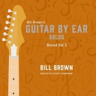Guitar by Ear: Solos Box Set 2 By Bill Brown, Bill Brown (Read by) Cover Image