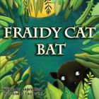 Fraidy Cat Bat By Ewa Podles (Illustrator), Angela Muse Cover Image