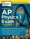 Cracking the AP Physics 1 Exam, 2019 Edition: Practice Tests & Proven Techniques to Help You Score a 5 (College Test Preparation) Cover Image