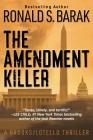 The Amendment Killer (Brooks/Lotello Thriller #1) By Ronald S. Barak Cover Image
