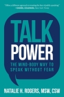 Talk Power: The Mind-Body Way to Speak Without Fear By Natalie H. Rogers, MSW, CSW Cover Image