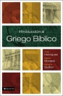 Introducción Al Griego Bíblico By Anita Henriques, Nelson Morales, Daniel S. Steffen Cover Image