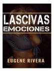 Lascivas Emociones By Eugene Rivera Cover Image