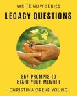 Legacy Questions: 867 Prompts to Start Your Memoir (Write Now #5) Cover Image