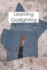 Learning Gaslighting: How To Heal From Malignant Narcissism & Avoid Conflict In Relationship: Emotional Manipulation Book Cover Image