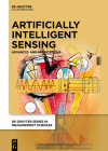 Artificially Intelligent Sensing: Advances and Applications By Wolfgang Koch (Editor) Cover Image