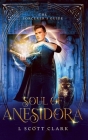 Soul of Anesidora: The Sorcerer's Guide By L. Scott Clark Cover Image
