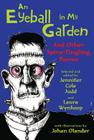 An Eyeball in My Garden: And Other Spine-Tingling Poems By Jennifer Cole Judd (Editor), Laura Wynkoop (Editor), Johan Olander (Illustrator) Cover Image