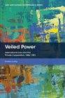 Veiled Power: International Law and the Private Corporation 1886-1981 (Law and Global Governance) Cover Image