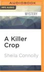 A Killer Crop (Orchard Mystery #4) By Sheila Connolly, Robin Miles (Read by) Cover Image