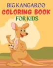 Big Kangaroo Coloring Book for Kids: Great Gift for kids Boys & Girls. A book type of kids awesome and a sweet animals Coloring Page.62 pages of Fun! By Rossy Press House Cover Image