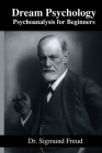Dream Psychology - Psycoanalysis for Beginners By M. D. Eder (Translator), Sigmund Freud Cover Image