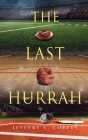 The Last Hurrah By Jeffery L. Coffey, Steve Wray (Cover Design by) Cover Image