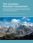 Canadian Mountain Assessment: Walking Together to Enhance Understanding of Mountains in Canada By Graham McDowell, Madison Stevens, Shawn Marshall Cover Image