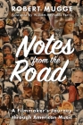 Notes from the Road: A Filmmaker's Journey through American Music By Robert Mugge Cover Image