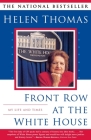 Front Row at the White House: My Life and Times By Helen Thomas Cover Image