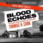 Blood Echoes Lib/E: The Infamous Alday Mass Murder and Its Aftermath By Thomas H. Cook, Kris Koscheski (Read by) Cover Image